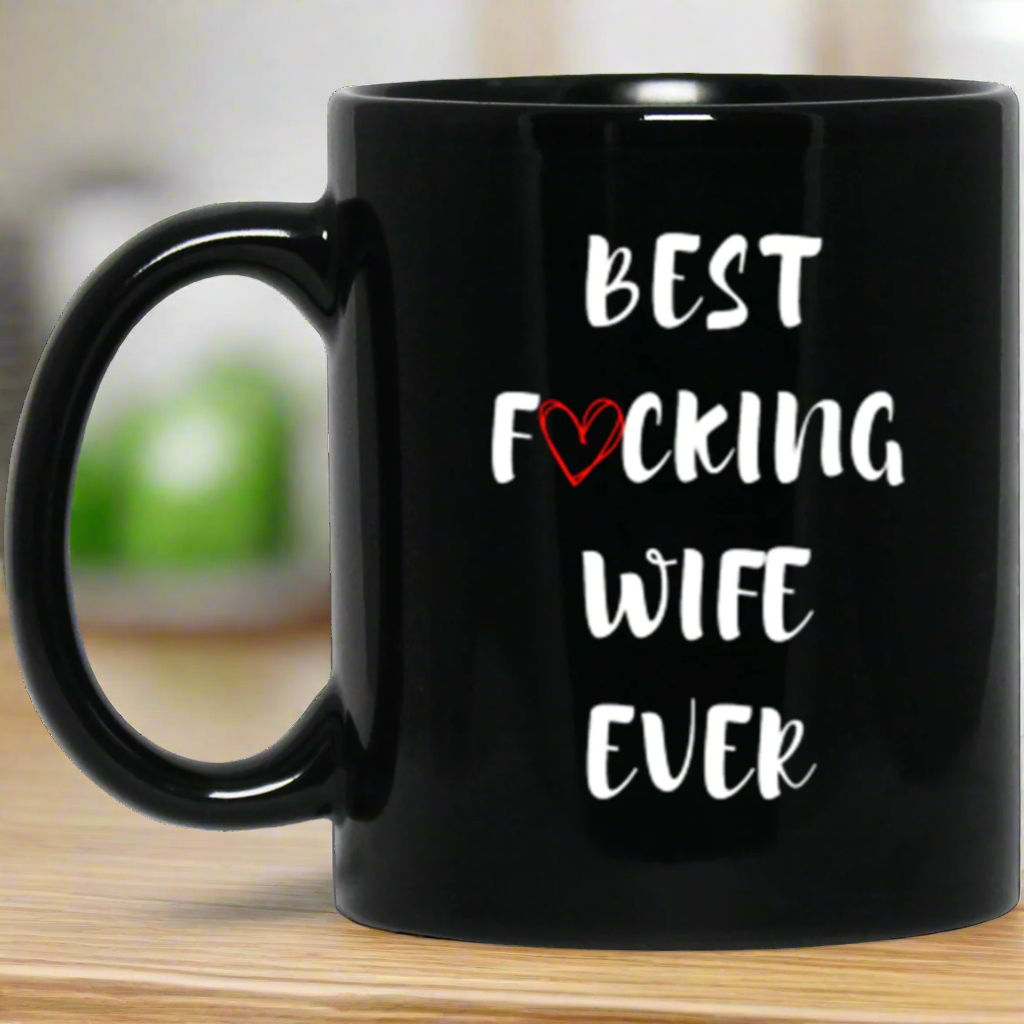 Best Wife Ever Coffee Mug, Best Fucking Wife Ever, Gift for Wife, Wife Gift, Wife Mug, Wife Valentines Day, Wife Birthday Gift, Unique Gift