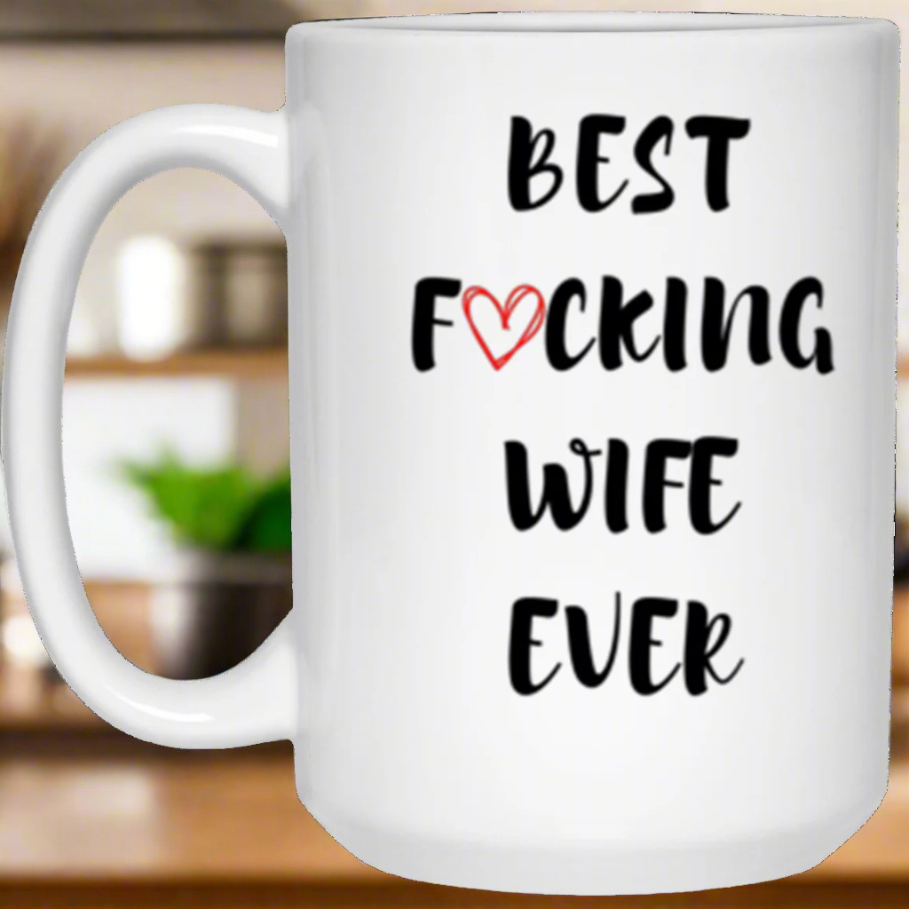 Best Wife Ever Coffee Mug, Best Fucking Wife Ever, Gift for Wife, Wife Gift, Wife Mug, Wife Valentines Day, Wife Birthday Gift, Unique Gift