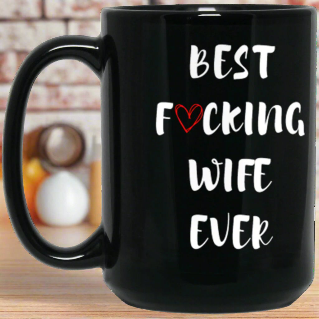 Best Wife Ever Coffee Mug, Best Fucking Wife Ever, Gift for Wife, Wife Gift, Wife Mug, Wife Valentines Day, Wife Birthday Gift, Unique Gift